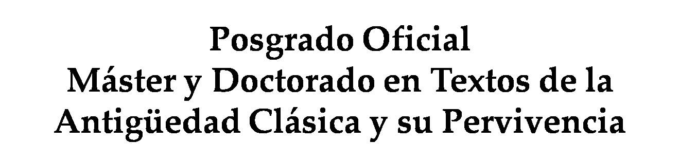 Programa Oficial de Posgrado. Mster/Doctor en textos de la antigedad clsica y su pervivencia